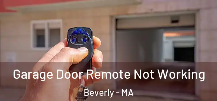  Garage Door Remote Not Working Beverly - MA