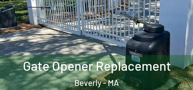  Gate Opener Replacement Beverly - MA