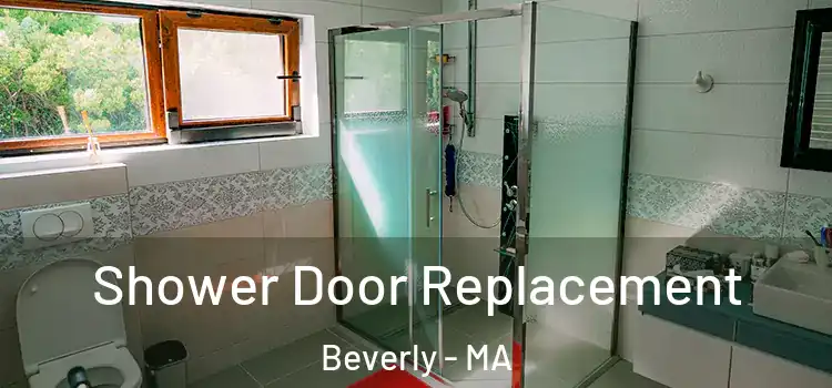  Shower Door Replacement Beverly - MA