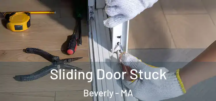  Sliding Door Stuck Beverly - MA