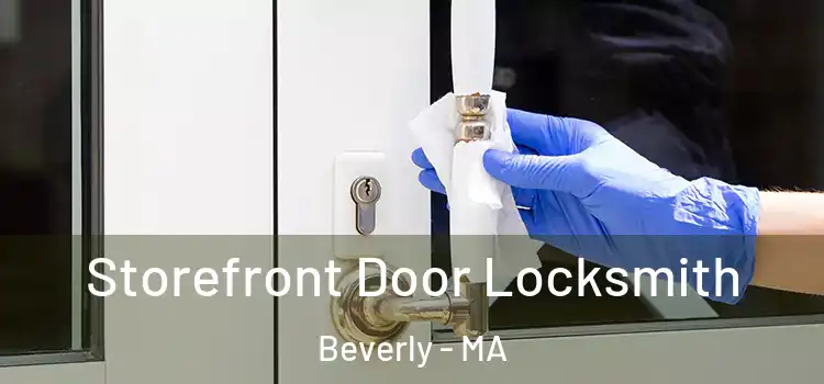  Storefront Door Locksmith Beverly - MA
